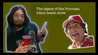 the legacy of Poorman bikini beach show