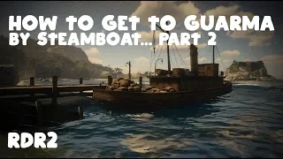 RDR2 | How to Get to Guarma by Steamboat