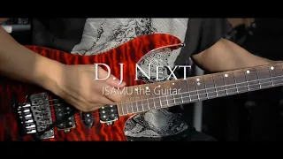 "D.J Next" by ISAMU the Guitar