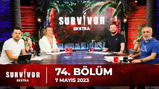 Survivor Ekstra 74. Bölüm | 7 Mayıs 2023