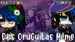 Dos Oruguitas Meme | Original? | Marinette Afton AU | GlamMike AU