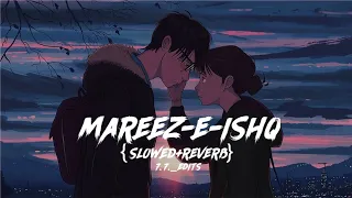 Mareez-E-Ishq | [ Slowed+Reverb ] | ZiD | Arijit Singh | lofi #slowed #reverb #slowandreverb #lofi