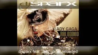 DJ SPARX feat. Lady Gaga RELOADED .wmv