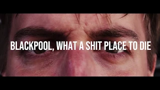 Blackpool, What A Sh*t Place To Die (Trailer)