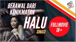 BERAWAL DARI KENIKMATAN - HALUSINASI FULL MOVIE