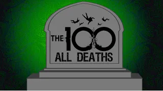 The 100 All Character Deaths (S1 - S7)