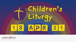 Children's Liturgy | 18 April 2021 | 3rd Sunday of Easter | Redemptorist Publications