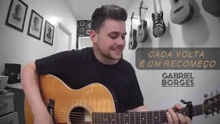 Gabriel Borges canta CADA VOLTA É UM RECOMEÇO (Zezé di Camargo e Luciano)