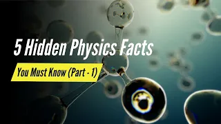 5 Amazing Physics Facts You Never Learned in School (Part - 1)