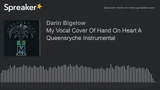 My Vocal Cover Of Hand On Heart A Queensryche Instrumental (made with Spreaker)