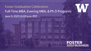 Foster School of Business - Full-Time MBA and Evening MBA Graduation Celebration