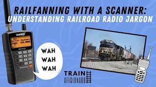 Railfanning with a Police Scanner: Understanding Railroad Radio Jargon