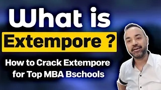 What is Extempore ? How to Crack Extempore for Top MBA Bschools  | GD WAT PI Preparation