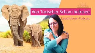 Toxische Scham – so befreist du dich | Leuchtfeuer-Podcast
