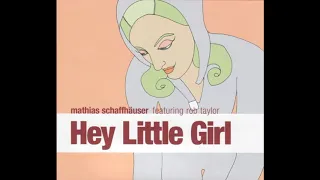 Matthias Schaffhäuser feat. Rob Taylor - Hey Little Girl (Radio Version)