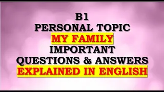 B1 Personal Topic: My Family, Important Questions / Answers Explained in English