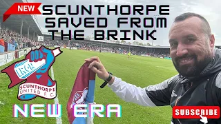 SAVED FROM THE BRINK!! Scunthorpe United NEW ERA begins