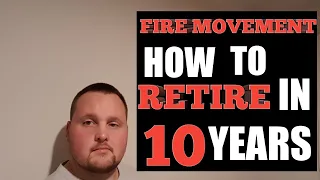 The Fire Movement explained (How to retire in 10 years)