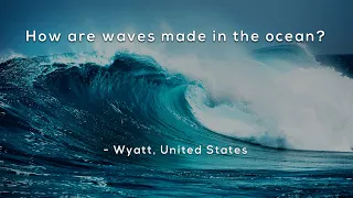 How are waves made in the ocean?