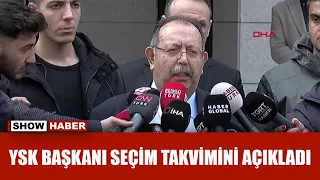 YSK Başkanı Ahmet Yener, seçim takvimini açıkladı