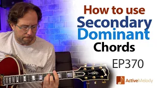 Secondary Dominant Chords - How to use them when playing rhythm and lead - Guitar Lesson EP370