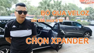 Đi thử kỹ càng cả 2 xe, bỏ qua Toyota Veloz, chọn mua Xpander dù là lần đầu mua ô tô