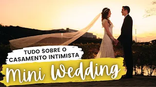 MINI WEDDING: SAIBA COMO ORGANIZAR E DECORAR A CERIMÔNIA INITIMISTA - Casamento Mini Wedding