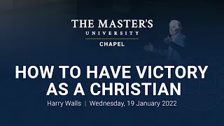 How to have Victory as a Christian - Harry Walls
