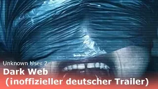 Unknown User - Dark Web (unofficial german trailer)