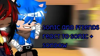 sonic and shadow friends react to sonic and shadow (pt.1)-I barely put shadow  ima put in pt.2-ENJOY