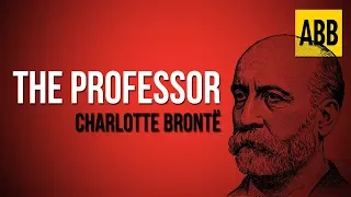 THE PROFESSOR: Charlotte Bronte - FULL AudioBook