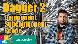 Dagger Component, Subcomponent, Scope, Reusable