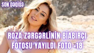 Roza Zərgərlinin BİABIRÇI FOTOSU YAYILDI FOTO +18