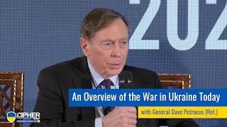 An Overview of the War in Ukraine Today with General David Petraeus | The Cipher Brief