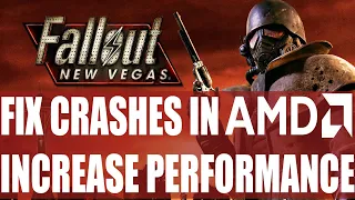 Fix Fallout New Vegas Crashes On Amd GPUs & Incease Stability & Performance