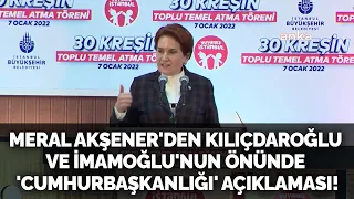 Meral Akşener'den Kılıçdaroğlu ve İmamoğlu'nun önünde "Cumhurbaşkanlığı" açıklaması: İşte o anlar...