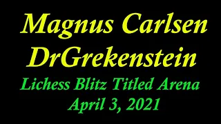 ♚ Magnus Carlsen DrGrekenstein | Lichess Blitz Titled Arena | April 3, 2021