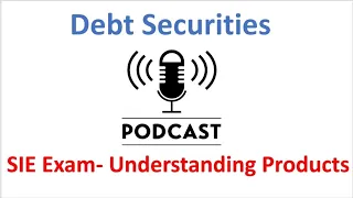SIE Exam Podcast Episode Debt Securities Episode 3