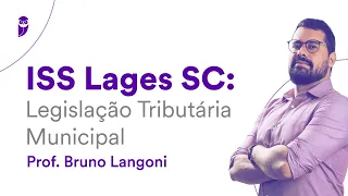 ISS Lages SC: Legislação Tributário Municipal - Prof. Bruno Langoni