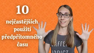 10 nejčastějších použití předpřítomného času