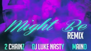 DJ Luke Nasty Ft. 2 Chainz & MainoR - Might Be (Remix)