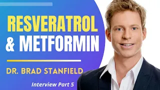 Resveratrol & Metformin | Dr Brad Stanfield Interview Series Ep 5