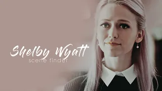 • Shelby Wyatt | scene finder [S1B]