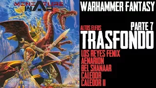 LA HISTORIA de WARHAMMER FANTASY - ALTOS ELFOS #7 Trasfondo / Lore