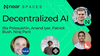 Decentralized AI w/ Illia Polosukhin, Anand Iyer, Patrick Bush, Niraj Pant