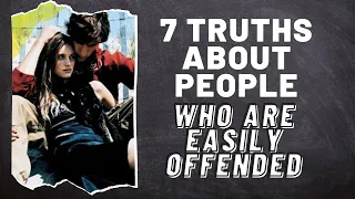 7 Truths about People Who Are Easily Offended