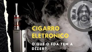 Cigarro Eletronico (Vape) ajuda a parar de fumar? Qual a Posição do FDA?