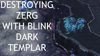 DESTROYING zerg with blink DARK TEMPLAR