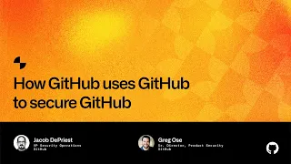 How GitHub uses GitHub to secure GitHub - Universe 2022