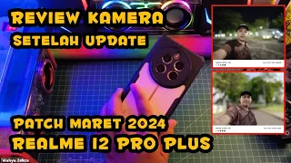 Review Kamera Realme 12 Pro Plus Setelah Update Realme UI 5 Patch Maret 2024 Kamera Jadi Lebih Bagus